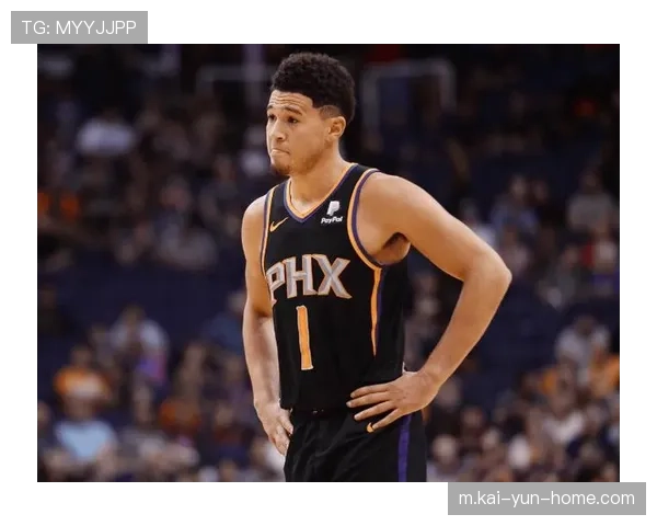 太阳布克单核带队压力巨大 角色球员贡献稳定性不足 太阳布克单核带队压力巨大 角色球员贡献稳定性不足